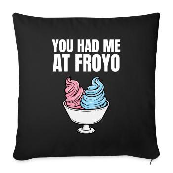 They had me at Froyo - Sofa pillowcase 17,3'' x 17,3'' (45 x 45 cm) - black - Front