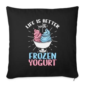 Das Leben ist besser mit Frozen Yogurt - Sofakissenbezug 45 x 45 cm - Schwarz - Vorne