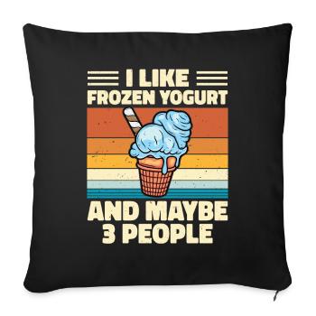 I like frozen yogurt and maybe 3 people - Sofa pillowcase 17,3'' x 17,3'' (45 x 45 cm) - black - Front