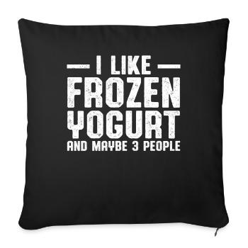 Ich mag gefrorenen Joghurt und vielleicht 3 Leute - Sofakissenbezug 45 x 45 cm - Schwarz - Vorne