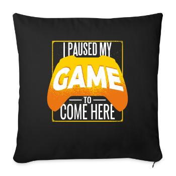 I Paused MY Game to be here Gamer Gaming - Sofa pillowcase 17,3'' x 17,3'' (45 x 45 cm) - black - Front