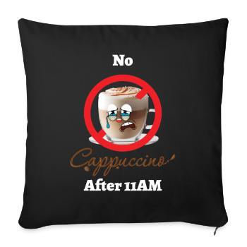 No Cappuccino After 11AM Kaffee Italien - Sofakissenbezug 45 x 45 cm - Schwarz - Vorne