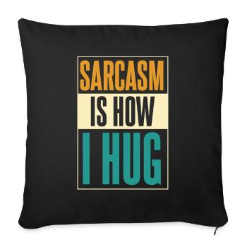 Schwarzer Humor Sarcasm Is How I Hug - Sofakissenbezug 45 x 45 cm - Schwarz - Vorne