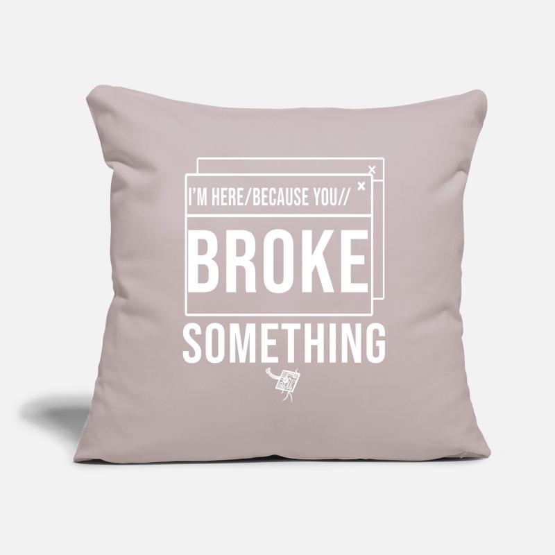 I'm Here Because You Broke Something System Admin Sofa pillowcase 17,3'' x 17,3'' (45 x 45 cm)