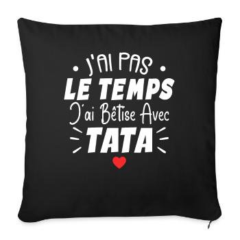 J’ai Pas Le Temps J’ai Bêtise Avec Tata - Housse de coussin décorative 45 x 45 cm - noir - Devant