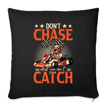 Don't Chase Can't Catch Racing Kart Kart Track Gift - Sofa pillowcase 17,3'' x 17,3'' (45 x 45 cm) - black - Front