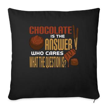 Chocolate Is the answer What was the question? - Sofa pillowcase 17,3'' x 17,3'' (45 x 45 cm) - black - Front