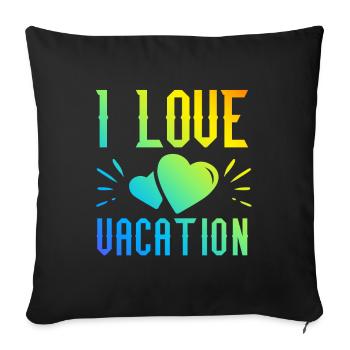 I love holidays - Sofa pillowcase 17,3'' x 17,3'' (45 x 45 cm) - black - Front