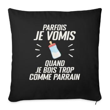 Parfois Je Vomis Comme Parrain Auand Je Bois Trop - Housse de coussin décorative 45 x 45 cm - noir - Devant