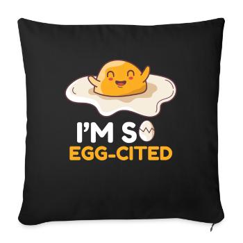 Egg Egg I ́M So Egg-Cited Breakfast Morning - Sofa pillowcase 17,3'' x 17,3'' (45 x 45 cm) - black - Front