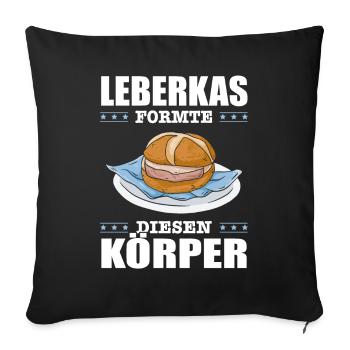 Lustiger Leberkas Formte Diesen Körper Spruch - Sofakissenbezug 45 x 45 cm - Schwarz - Vorne