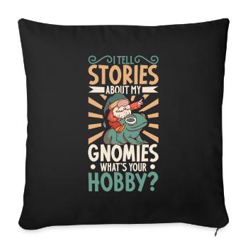 I tell stories about garden gnomes - Sofa pillowcase 17,3'' x 17,3'' (45 x 45 cm) - black - Front