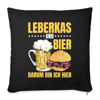 Leberkas Und Bier Darum Bin Ich Hier Leberkäse - Sofakissenbezug 45 x 45 cm - Schwarz - Vorne