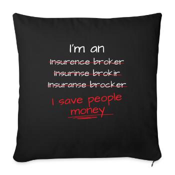 Je fais économiser de l’argent aux gens Courtiers d’assurance - Housse de coussin décorative 45 x 45 cm - noir - Devant