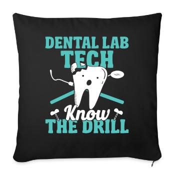 Funny Dental Lab Tech Know The Drill Technician - Sofa pillowcase 17,3'' x 17,3'' (45 x 45 cm) - black - Front
