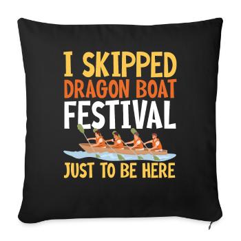 Funny Dragon Boat Festival Just To Be Here Racing - Sofa pillowcase 17,3'' x 17,3'' (45 x 45 cm) - black - Front