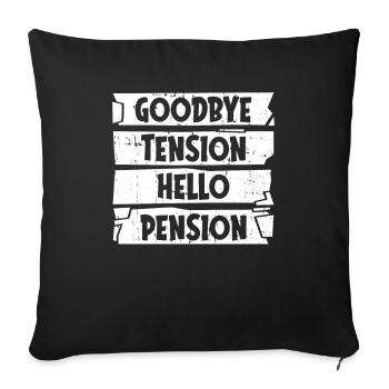 Rentner Rente Goodbye Tension Hello Pension - Sofakissenbezug 45 x 45 cm - Schwarz - Vorne