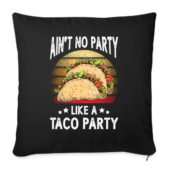Ain't No Party Like A Taco Party Mexican - Sofa pillowcase 17,3'' x 17,3'' (45 x 45 cm) - black - Front