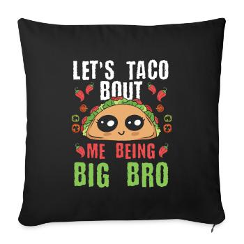Taco Big Bro Funny Nacho Brother Cadeau - Housse de coussin décorative 45 x 45 cm - noir - Devant