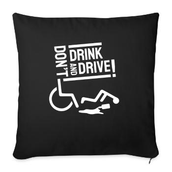 Don´t Drink And Drive Rollstuhlfahrer - Sofakissenbezug 45 x 45 cm - Schwarz - Vorne