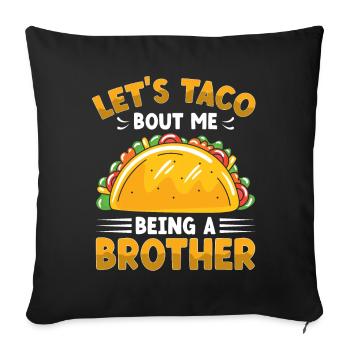 Let's Taco Bout Me Being A Brother Cinco De Mayo - Sofa pillowcase 17,3'' x 17,3'' (45 x 45 cm) - black - Front