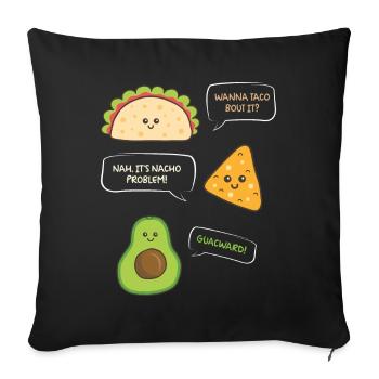want to Taco Nacho Problem Guacward Burrito Gift - Sofa pillowcase 17,3'' x 17,3'' (45 x 45 cm) - black - Front