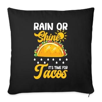 Rain Or Shine It's Time For Tacos - Sofa pillowcase 17,3'' x 17,3'' (45 x 45 cm) - black - Front
