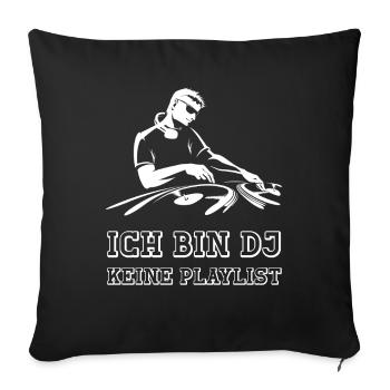 ch bin DJ keine Playlist lustige DJ Musik Sprüche - Sofakissenbezug 45 x 45 cm - Schwarz - Vorne