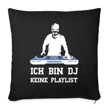 Ich bin DJ keine Playlist lustige DJ Musik Sprüche - Sofakissenbezug 45 x 45 cm - Schwarz - Vorne