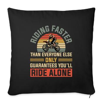 Riding Faster Guarantees Ride Alone Motocross - Sofa pillowcase 17,3'' x 17,3'' (45 x 45 cm) - black - Front