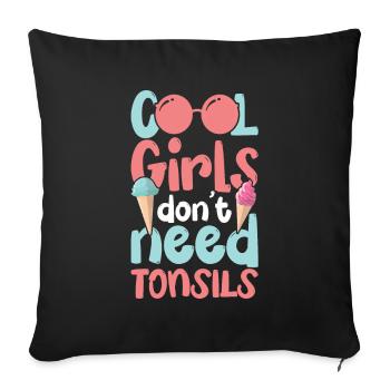 Tonsillitis Girls Girls Don't Need Tonsils - Sofa pillowcase 17,3'' x 17,3'' (45 x 45 cm) - black - Front