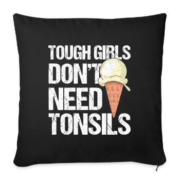 Tough Girls Don't Need Tonsils Ice Cream - Sofakissenbezug 45 x 45 cm - Schwarz - Vorne