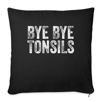Bye Bye Tonsils Tonsillitis Kids Recovery - Sofa pillowcase 17,3'' x 17,3'' (45 x 45 cm) - black - Front