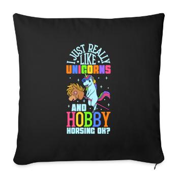 I love unicorns and hobby horsing - Sofa pillowcase 17,3'' x 17,3'' (45 x 45 cm) - black - Front