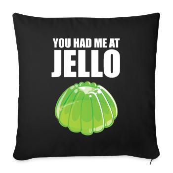 You Had Me At Jello - Sofakissenbezug 45 x 45 cm - Schwarz - Vorne