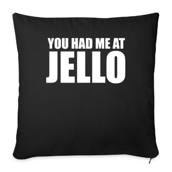 You Had Me At Jello - Sofakissenbezug 45 x 45 cm - Schwarz - Vorne