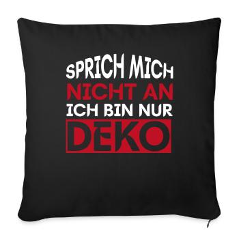 Sprich Mich Nicht An Ich Bin Nur Deko - Sofakissenbezug 45 x 45 cm - Schwarz - Vorne