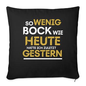 So wenig Bock Wie Heute Hatte Ich Zuletzt Gestern - Sofakissenbezug 45 x 45 cm - Schwarz - Vorne