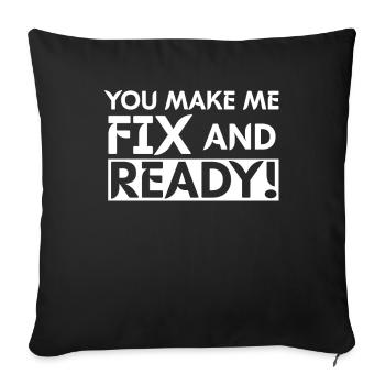 You Make Me Fix And Ready - Sofakissenbezug 45 x 45 cm - Schwarz - Vorne