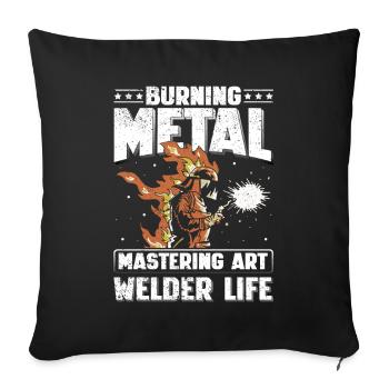 Burning Metal Welder Life Schweißen Geschenk - Sofakissenbezug 45 x 45 cm - Schwarz - Vorne