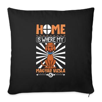 Home is where my Magyar Vizsla is - Magyar Vizsla - Sofa pillowcase 17,3'' x 17,3'' (45 x 45 cm) - black - Front