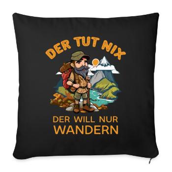 Der tut Nix er will nur Wandern Wanderer Sprüche - Sofakissenbezug 45 x 45 cm - Schwarz - Vorne