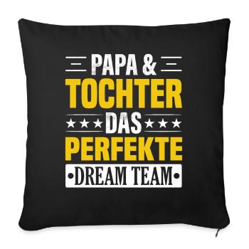 Papa und Tochter das perfekte Team Vater Tochter - Sofakissenbezug 45 x 45 cm - Schwarz - Vorne