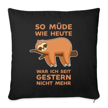 Bin so Müde wie seit gestern nicht mehr Faultier - Sofakissenbezug 45 x 45 cm - Schwarz - Vorne