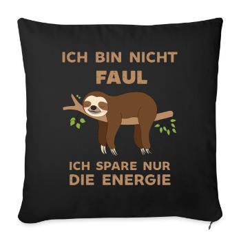 Ich bin nicht Faul ich spare Energie ein Faultier - Sofakissenbezug 45 x 45 cm - Schwarz - Vorne