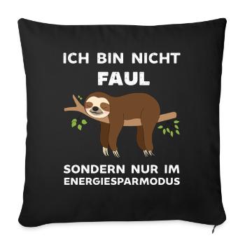 Ich bin nicht Faul ich spare Energie ein Faultier - Sofakissenbezug 45 x 45 cm - Schwarz - Vorne