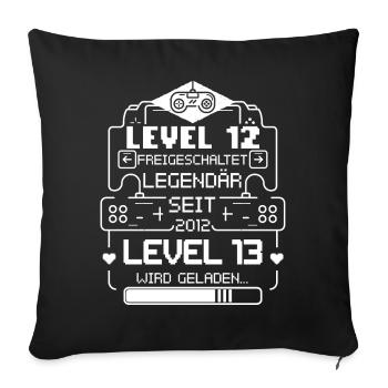 Level 12 Freigeschaltet Level 13 wird geladen - Sofakissenbezug 45 x 45 cm - Schwarz - Vorne