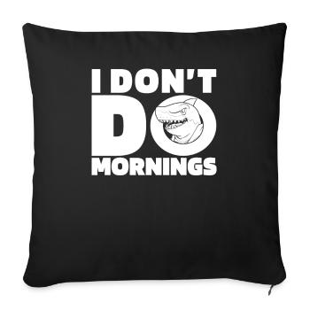 Shark Funny I Don't Do Mornings - Sofa pillowcase 17,3'' x 17,3'' (45 x 45 cm) - black - Front