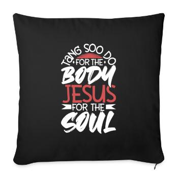Jesus for the soul - For the body Tang so Do - Sofa pillowcase 17,3'' x 17,3'' (45 x 45 cm) - black - Front