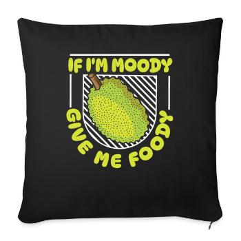 Jackfruit Funny If Im Moody Give Me Foody - Sofa pillowcase 17,3'' x 17,3'' (45 x 45 cm) - black - Front